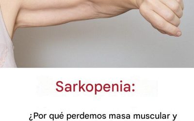 Sarcopenia: Causas de la pérdida muscular y soluciones.