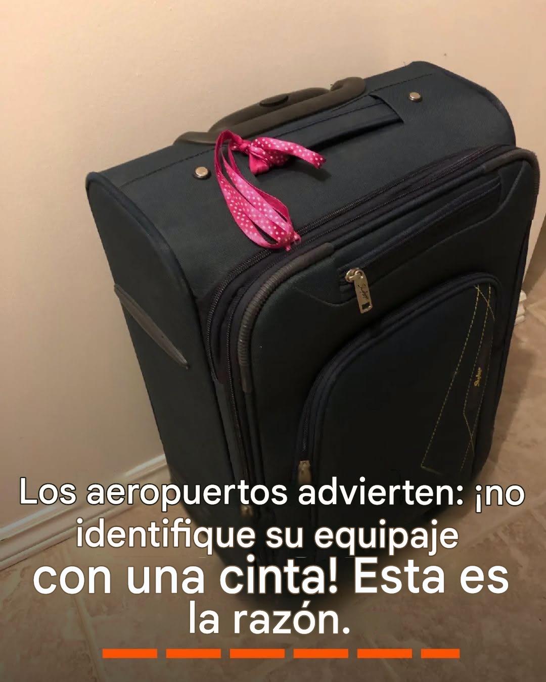 Advertencia de los aeropuertos: ¡no hagáis que vuestro equipaje sea reconocible con una cinta! He aquí por qué