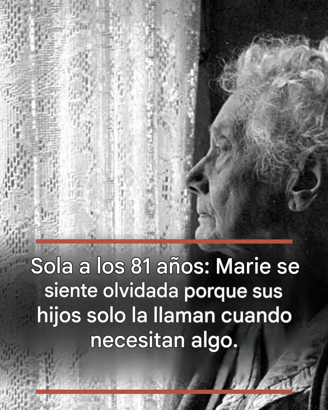 Sola a los 81: Marie se siente olvidada porque sus hijos solo llaman cuando necesitan algo